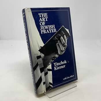 The Art of Jewish Prayer: Kirzner, Yitzchok, Aiken, Lisa